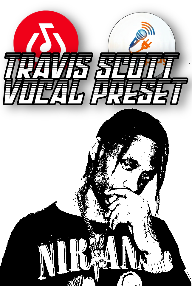 TRAVIS SCOTT VOCAL PRESET